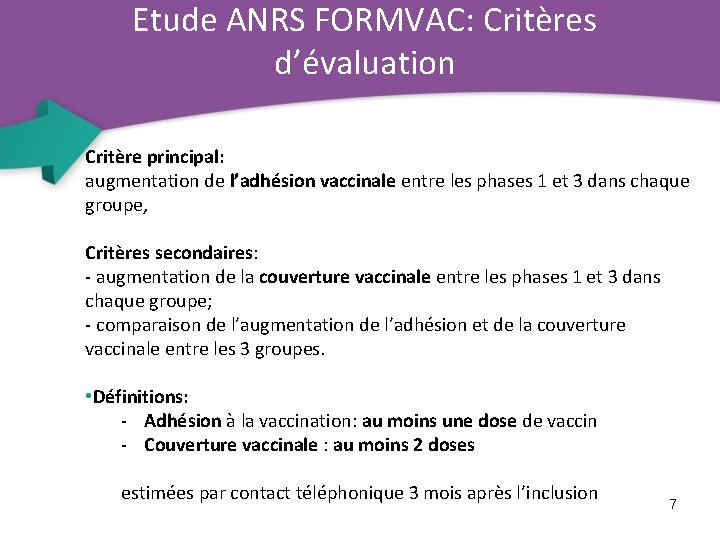 Etude ANRS FORMVAC: Critères d’évaluation Critère principal: augmentation de l’adhésion vaccinale entre les phases