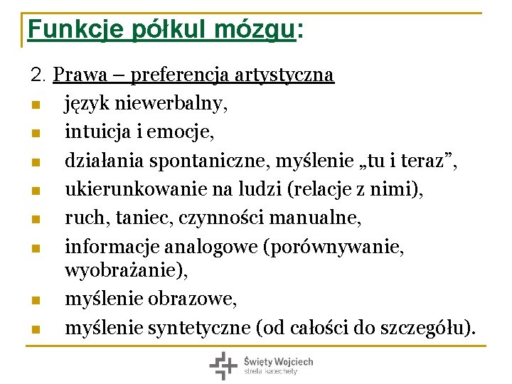 Funkcje półkul mózgu: 2. Prawa – preferencja artystyczna n język niewerbalny, n intuicja i