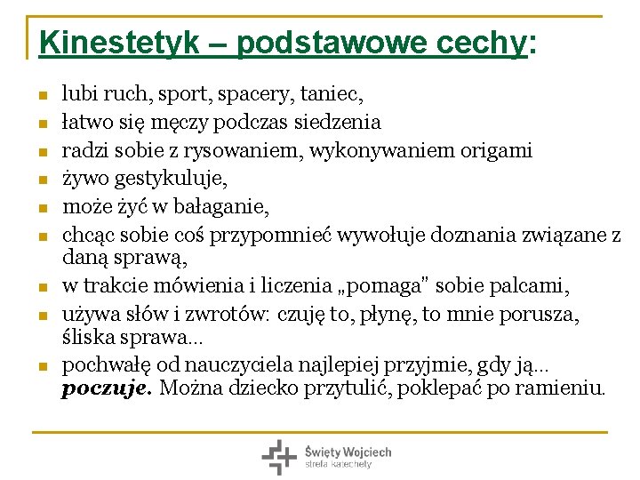 Kinestetyk – podstawowe cechy: n n n n n lubi ruch, sport, spacery, taniec,