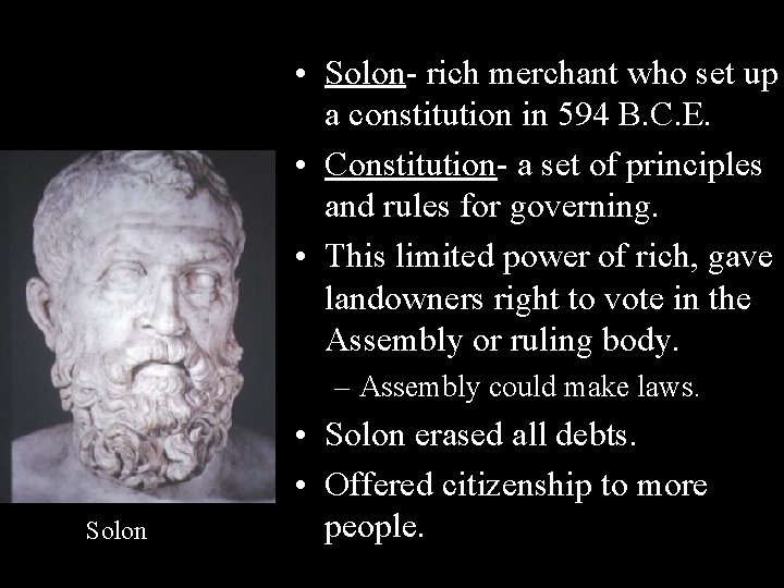  • Solon- rich merchant who set up a constitution in 594 B. C.