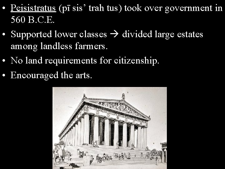  • Peisistratus (pī sis’ trah tus) took over government in 560 B. C.