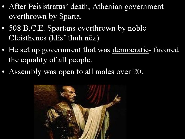  • After Peisistratus’ death, Athenian government overthrown by Sparta. • 508 B. C.