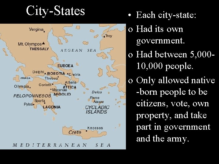 City-States • Each city-state: o Had its own government. o Had between 5, 00010,