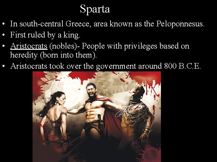 Sparta • In south-central Greece, area known as the Peloponnesus. • First ruled by