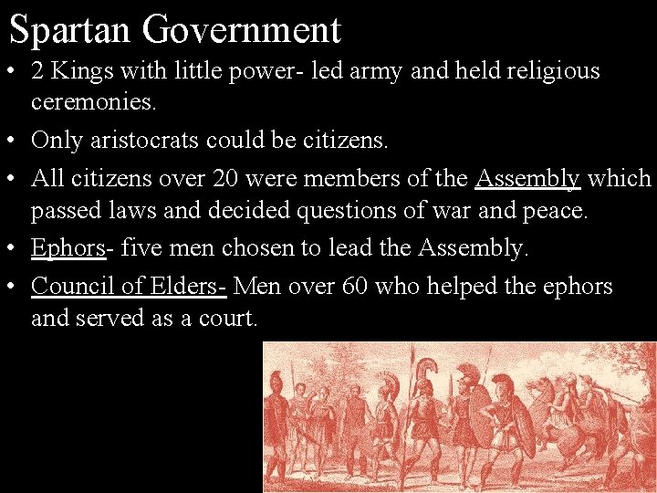 Spartan Government • 2 Kings with little power- led army and held religious ceremonies.