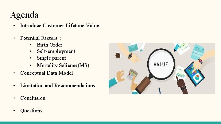 Agenda • Introduce Customer Lifetime Value • Potential Factors： • Birth Order • Self-employment