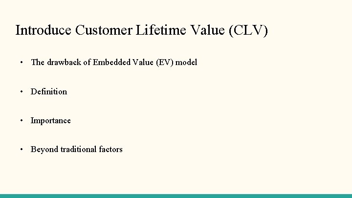 Introduce Customer Lifetime Value (CLV) • The drawback of Embedded Value (EV) model •