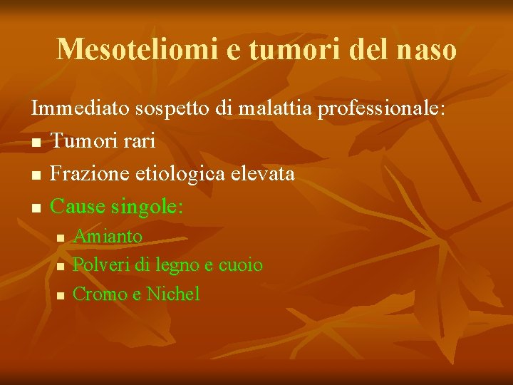 Mesoteliomi e tumori del naso Immediato sospetto di malattia professionale: n Tumori rari n