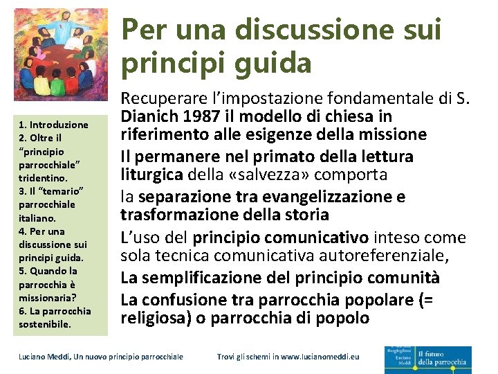 Per una discussione sui principi guida 1. Introduzione 2. Oltre il “principio parrocchiale” tridentino.