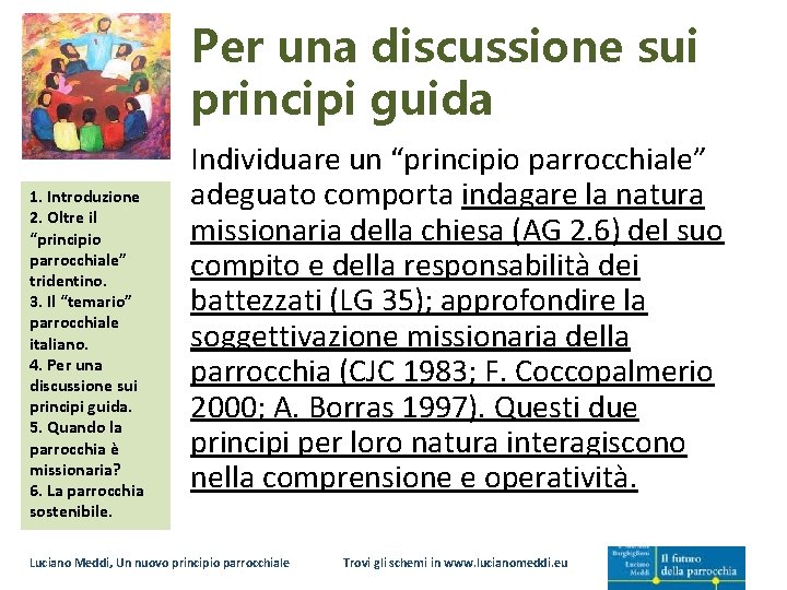 Per una discussione sui principi guida 1. Introduzione 2. Oltre il “principio parrocchiale” tridentino.