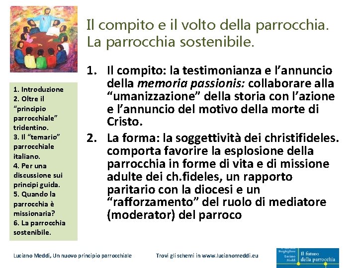 Il compito e il volto della parrocchia. La parrocchia sostenibile. 1. Introduzione 2. Oltre