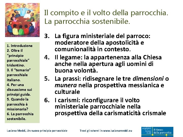 Il compito e il volto della parrocchia. La parrocchia sostenibile. 1. Introduzione 2. Oltre