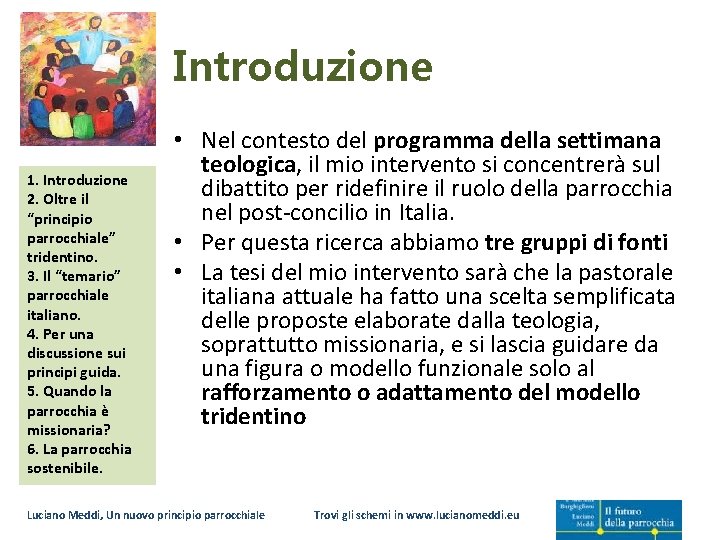 Introduzione 1. Introduzione 2. Oltre il “principio parrocchiale” tridentino. 3. Il “temario” parrocchiale italiano.