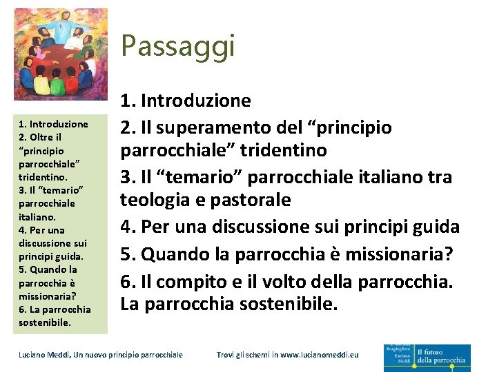 Passaggi 1. Introduzione 2. Oltre il “principio parrocchiale” tridentino. 3. Il “temario” parrocchiale italiano.