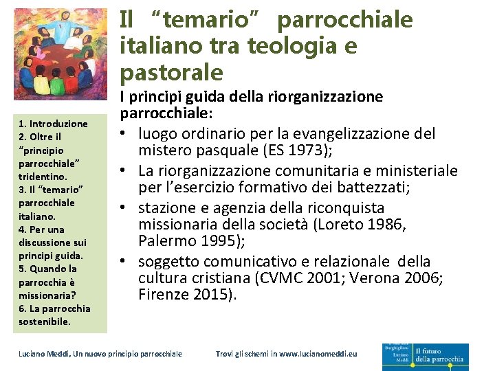 Il “temario” parrocchiale italiano tra teologia e pastorale 1. Introduzione 2. Oltre il “principio