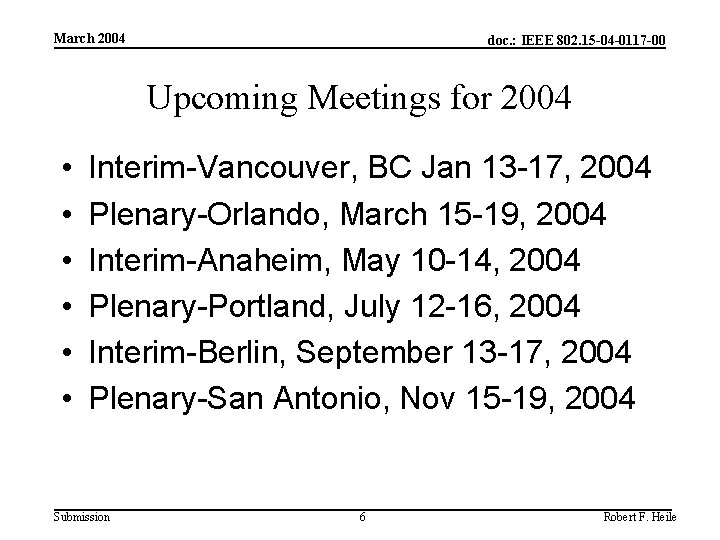 March 2004 doc. : IEEE 802. 15 -04 -0117 -00 Upcoming Meetings for 2004