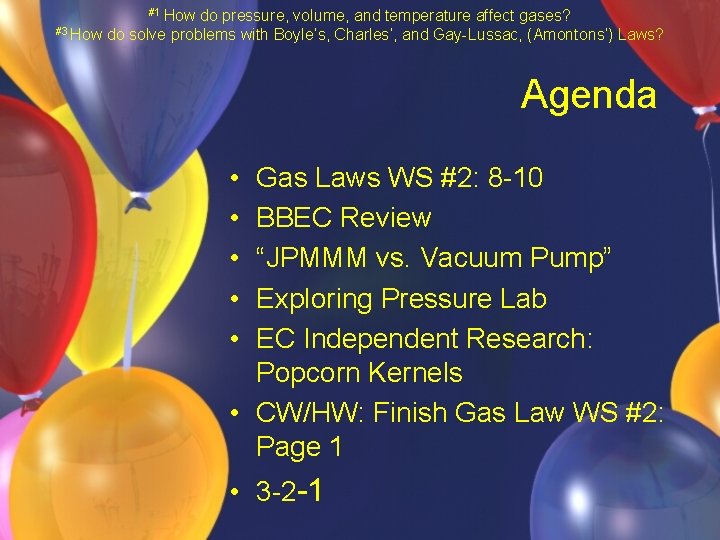 #1 How #3 How do pressure, volume, and temperature affect gases? do solve problems