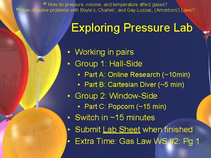 #1 How #3 How do pressure, volume, and temperature affect gases? do solve problems