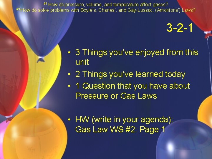 #1 How #3 How do pressure, volume, and temperature affect gases? do solve problems