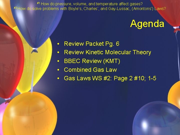 #1 How #3 How do pressure, volume, and temperature affect gases? do solve problems