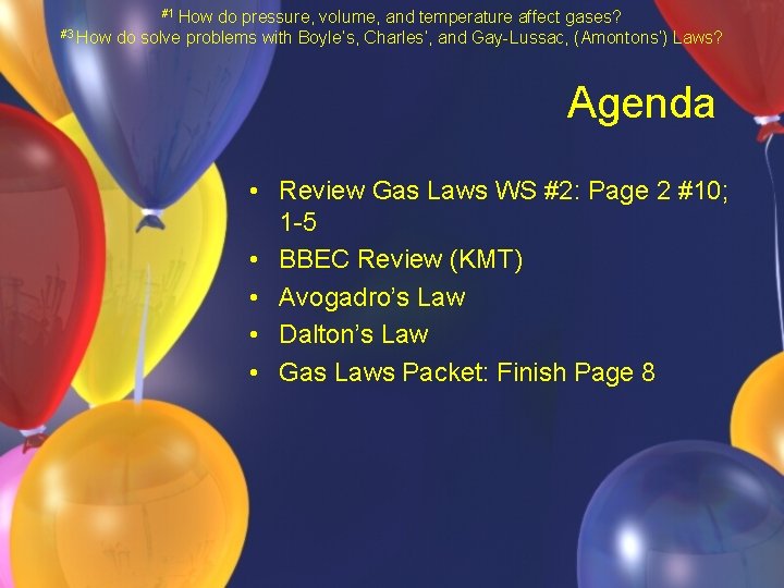 #1 How #3 How do pressure, volume, and temperature affect gases? do solve problems