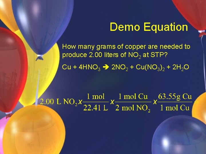 Demo Equation How many grams of copper are needed to produce 2. 00 liters