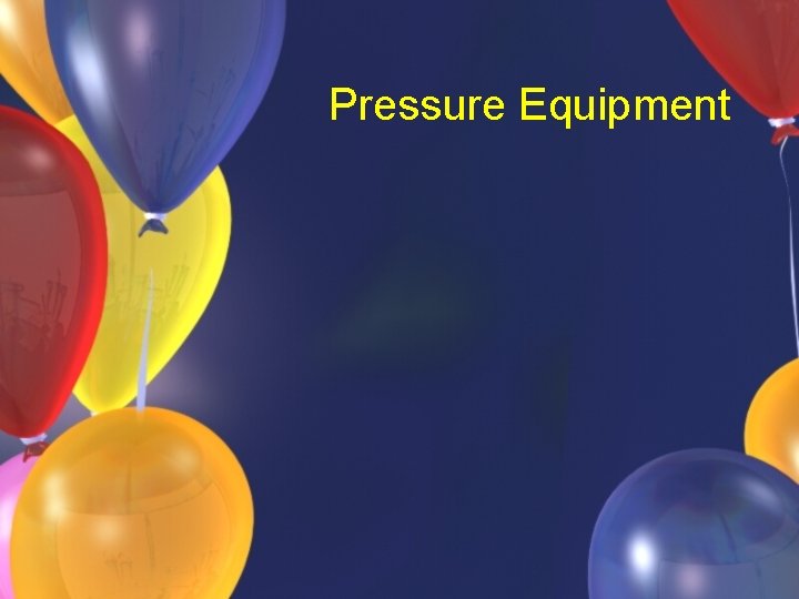 Pressure Equipment Pressure Equipment