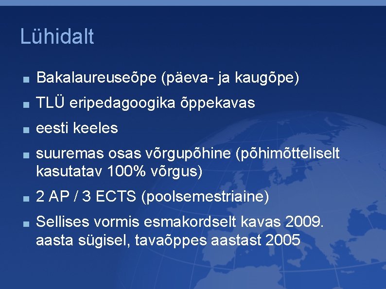 Lühidalt Bakalaureuseõpe (päeva- ja kaugõpe) TLÜ eripedagoogika õppekavas eesti keeles suuremas osas võrgupõhine (põhimõtteliselt