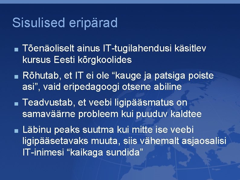 Sisulised eripärad Tõenäoliselt ainus IT-tugilahendusi käsitlev kursus Eesti kõrgkoolides Rõhutab, et IT ei ole