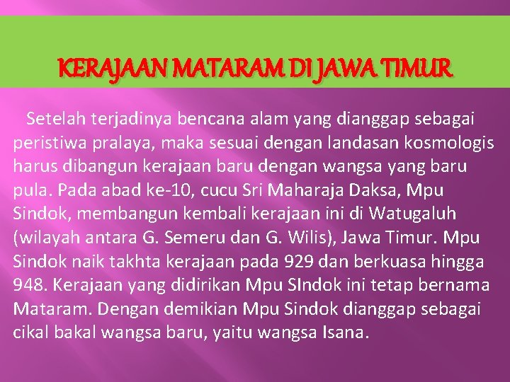 KERAJAAN MATARAM DI JAWA TIMUR Setelah terjadinya bencana alam yang dianggap sebagai peristiwa pralaya,