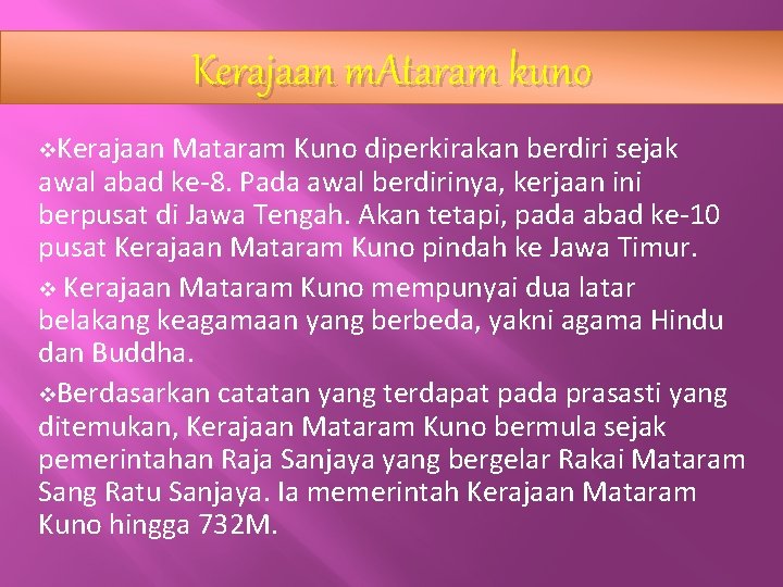 Kerajaan m. Ataram kuno v. Kerajaan Mataram Kuno diperkirakan berdiri sejak awal abad ke-8.