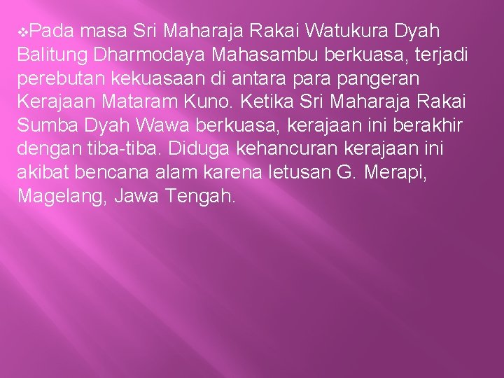 v. Pada masa Sri Maharaja Rakai Watukura Dyah Balitung Dharmodaya Mahasambu berkuasa, terjadi perebutan