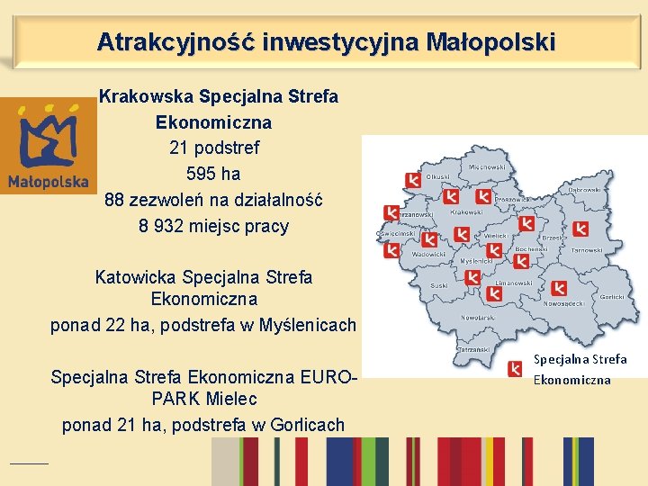 Atrakcyjność inwestycyjna Małopolski Krakowska Specjalna Strefa Ekonomiczna 21 podstref 595 ha 88 zezwoleń na