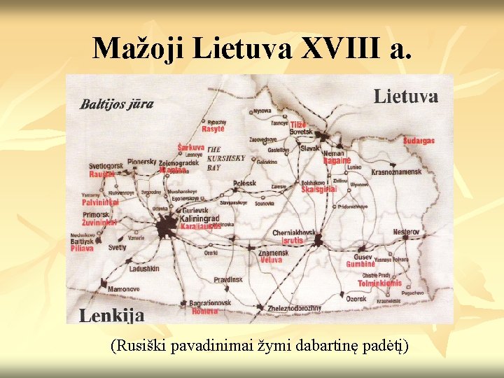 Mažoji Lietuva XVIII a. (Rusiški pavadinimai žymi dabartinę padėtį) 