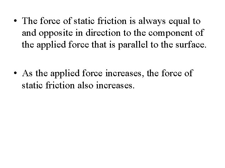  • The force of static friction is always equal to and opposite in