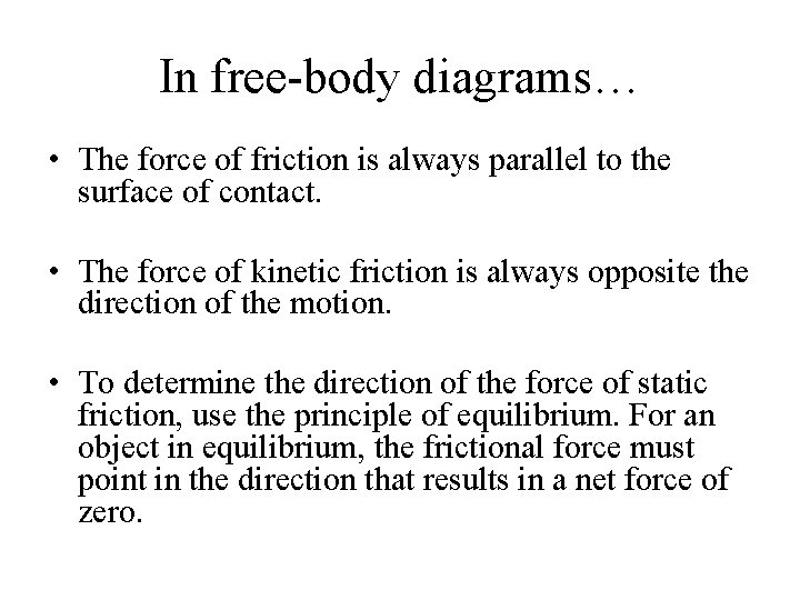In free-body diagrams… • The force of friction is always parallel to the surface