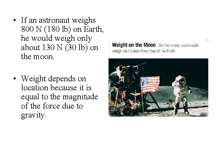  • If an astronaut weighs 800 N (180 lb) on Earth, he would