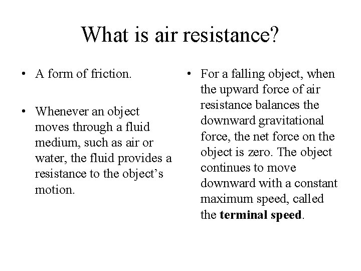 What is air resistance? • A form of friction. • Whenever an object moves