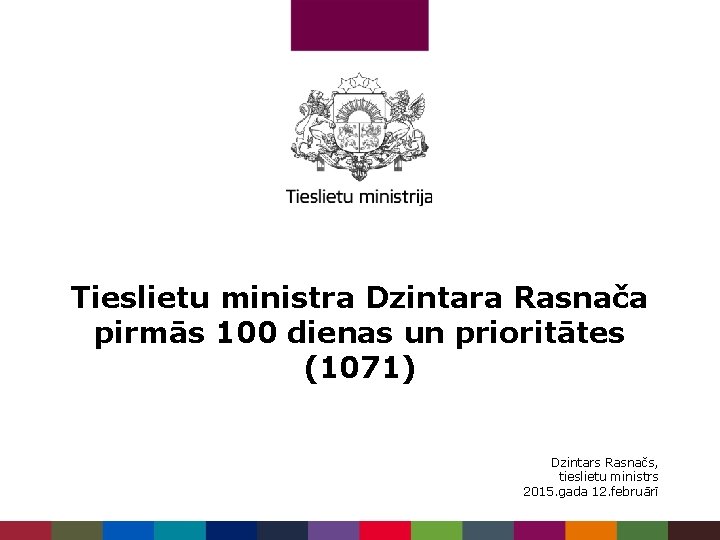 Tieslietu ministra Dzintara Rasnača pirmās 100 dienas un prioritātes (1071) Dzintars Rasnačs, tieslietu ministrs