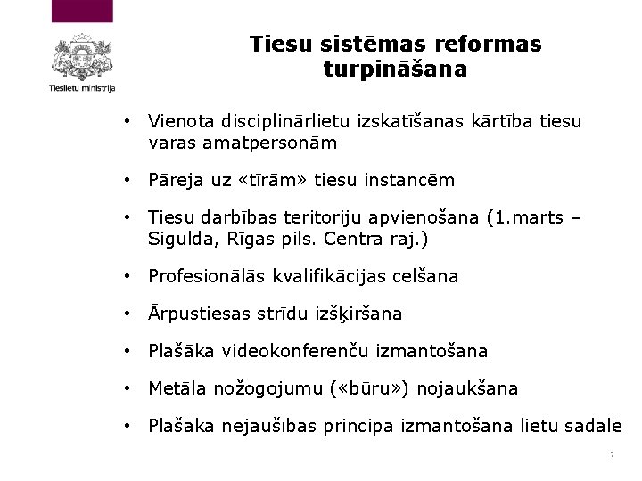 Tiesu sistēmas reformas turpināšana • Vienota disciplinārlietu izskatīšanas kārtība tiesu varas amatpersonām • Pāreja