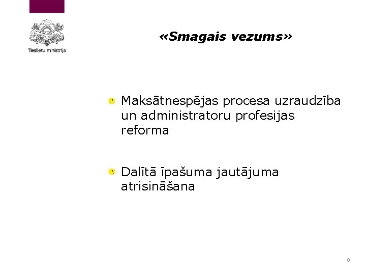  «Smagais vezums» Maksātnespējas procesa uzraudzība un administratoru profesijas reforma Dalītā īpašuma jautājuma atrisināšana