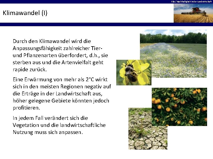 03 a / Nachhaltigkeit in der Landwirtschaft Klimawandel (I) Durch den Klimawandel wird die