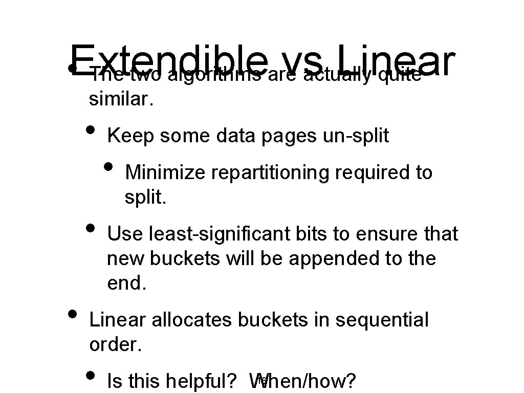 vsactually Linear • Extendible The two algorithms are quite similar. • • • Keep