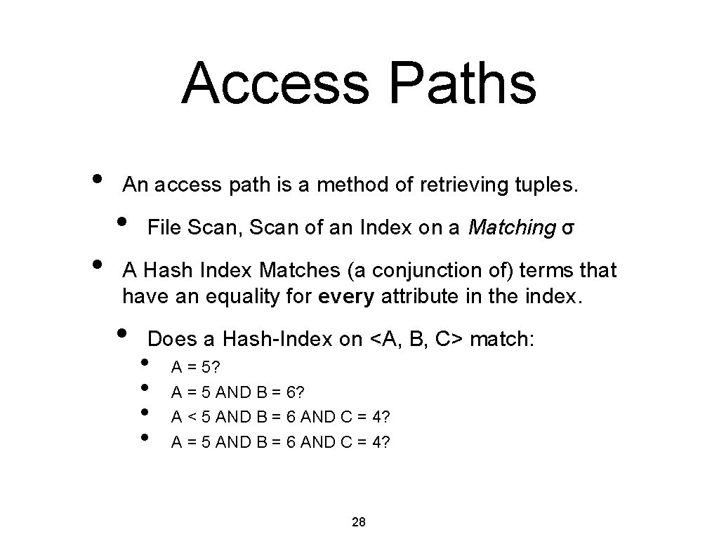 Access Paths • An access path is a method of retrieving tuples. • •