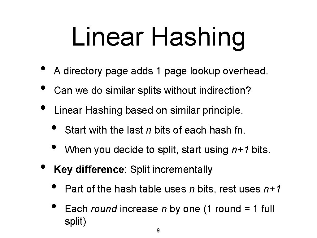 Linear Hashing • • • A directory page adds 1 page lookup overhead. Can