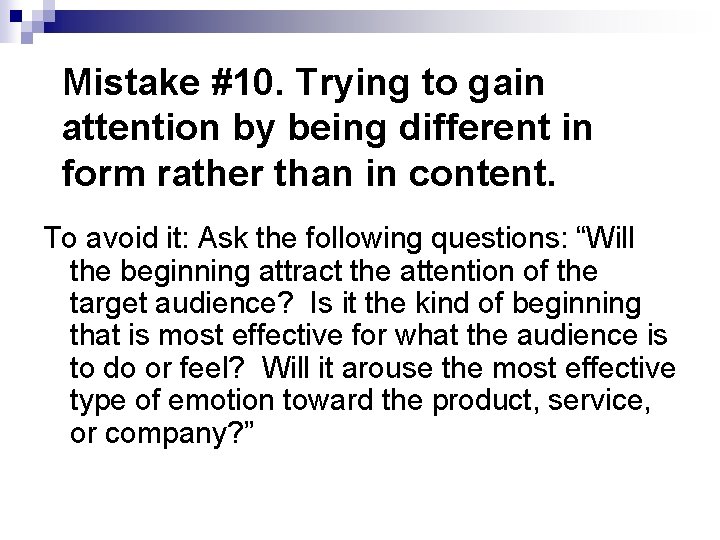 Mistake #10. Trying to gain attention by being different in form rather than in