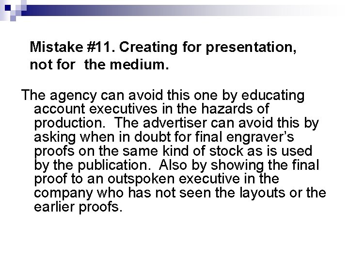 Mistake #11. Creating for presentation, not for the medium. The agency can avoid this