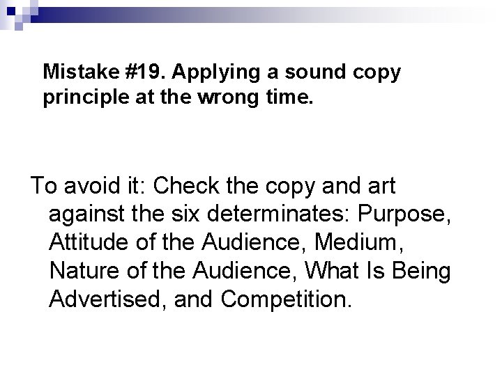 Mistake #19. Applying a sound copy principle at the wrong time. To avoid it: