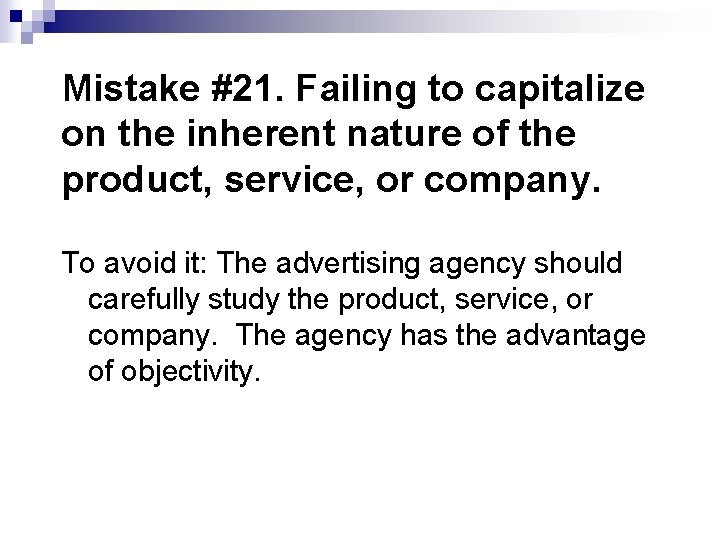 Mistake #21. Failing to capitalize on the inherent nature of the product, service, or