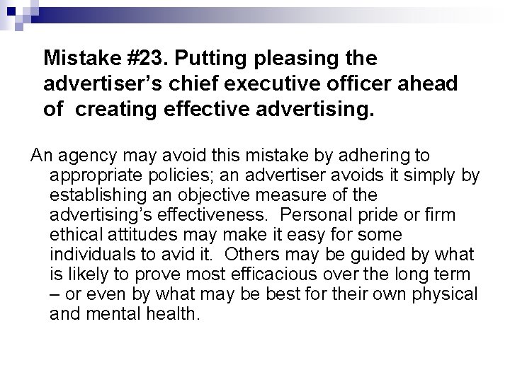 Mistake #23. Putting pleasing the advertiser’s chief executive officer ahead of creating effective advertising.